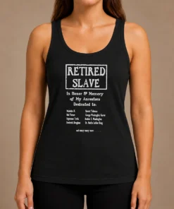 Pretty Retired Slave In Honor And Memory Of My Ancestors Dedicated To Tank Top