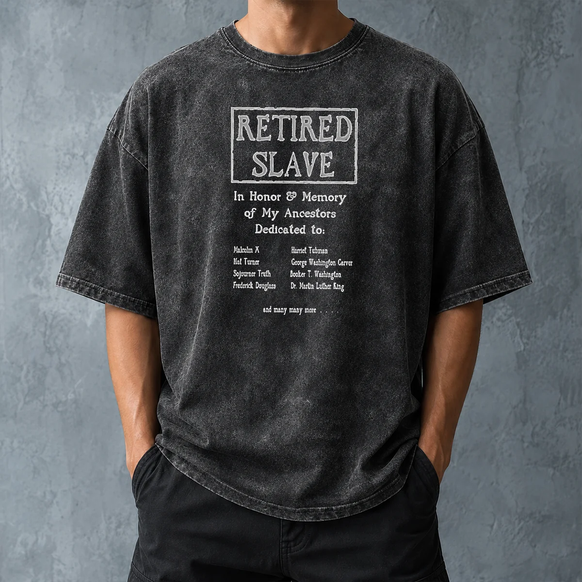 Pretty Retired Slave In Honor And Memory Of My Ancestors Dedicated To Washed T-Shirt
