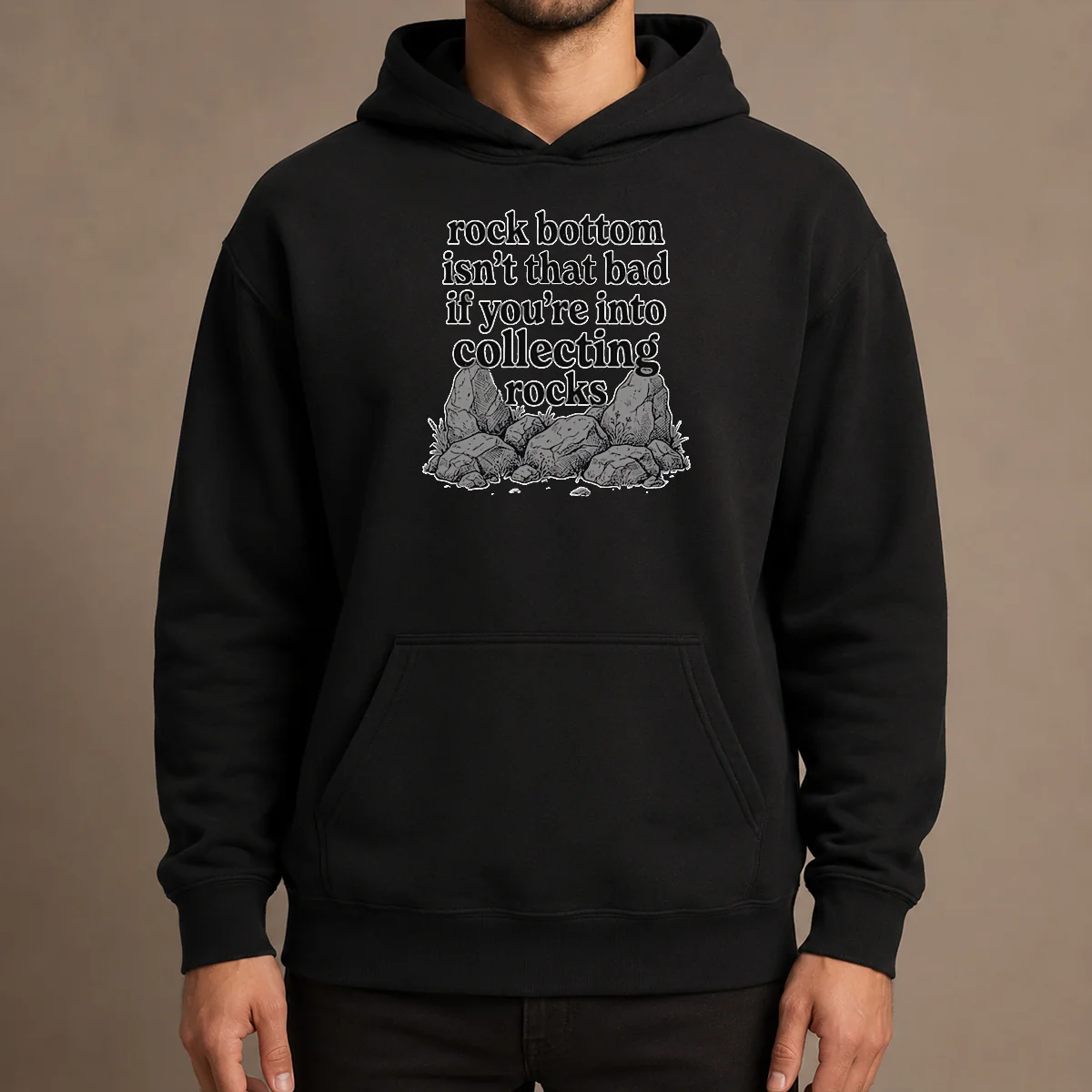 Pretty Rock Bottom Isn'T That Bad If You'Re Into Collecting Rocks Hoodie