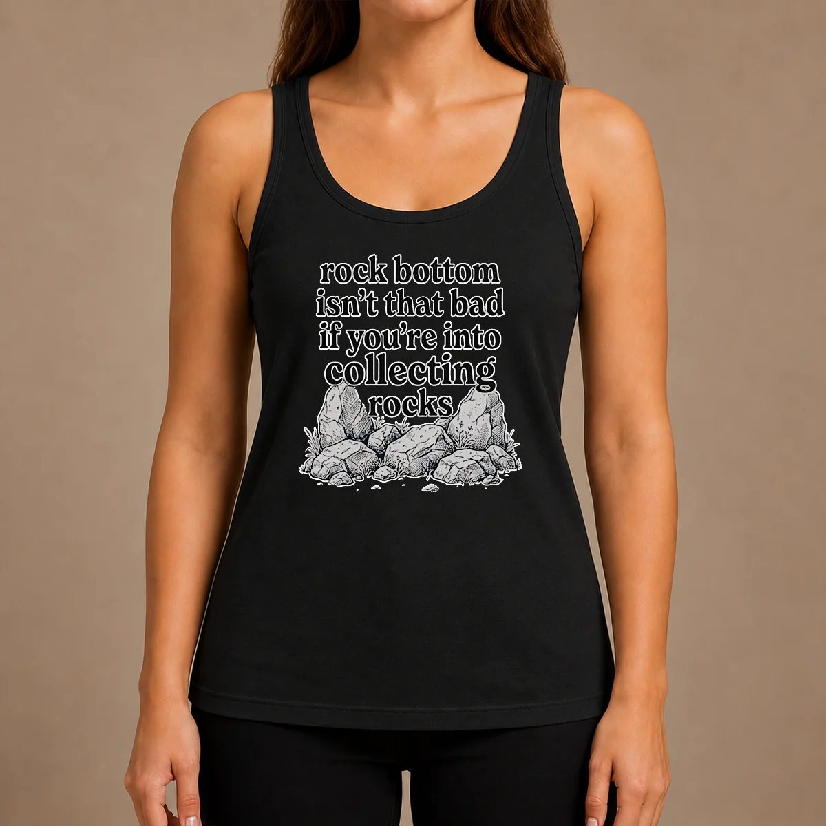 Pretty Rock Bottom Isn'T That Bad If You'Re Into Collecting Rocks Tank Top