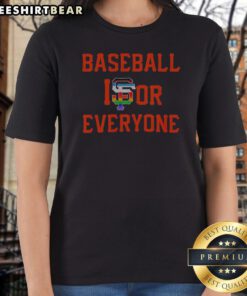 Pretty San Francisco Giants Baseball Is For Everyone LGBT Ladies Shirt
