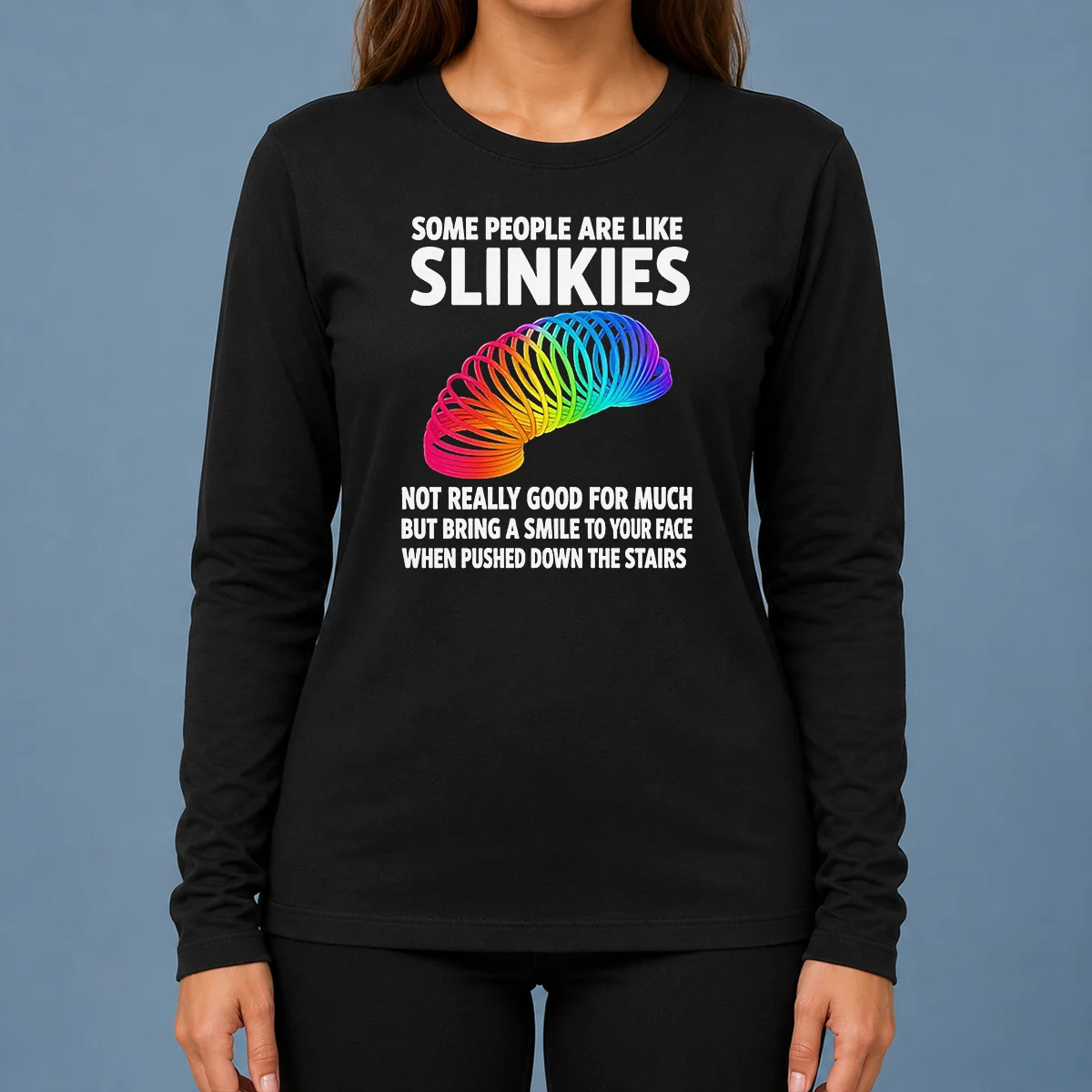 Pretty Some People Are Like Slinkies Not Really Good For Much But Bring A Smile To Your Face Vintage long sleeve shirt in classic fit