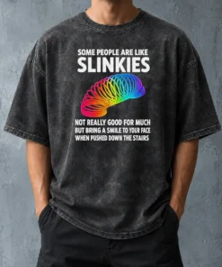 Pretty Some People Are Like Slinkies Not Really Good For Much But Bring A Smile To Your Face Vintage Washed T-Shirt