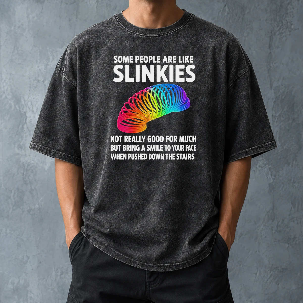 Pretty Some People Are Like Slinkies Not Really Good For Much But Bring A Smile To Your Face Vintage Washed T-Shirt