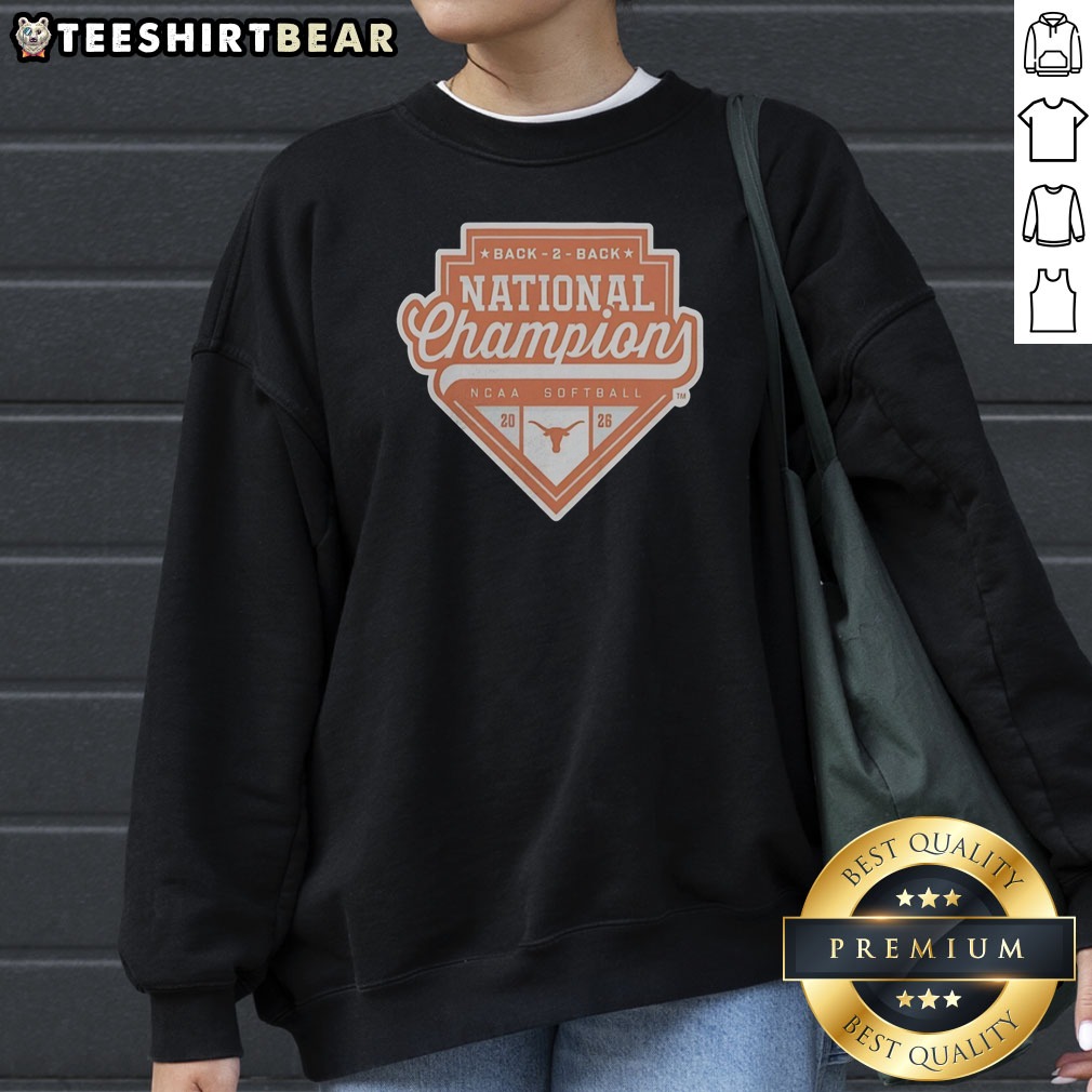 Pretty Texas Longhorns Back 2 Back National Champion NCAA Softball 20 26 Official Shirt on Sweatshirt Pretty Texas Longhorns Back 2 Back National Champion NCAA Softball 20 26 Official Shirt shown as a sweatshirt preview