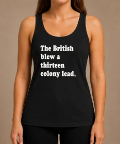 Pretty The British Blew A Thirteen Colony Lead Historical Pun Tank Top
