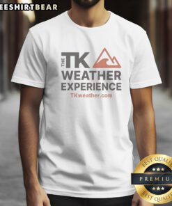 Pretty The TK Weather Experience Tkweather Com Shirt featuring a unique weather-themed design.
