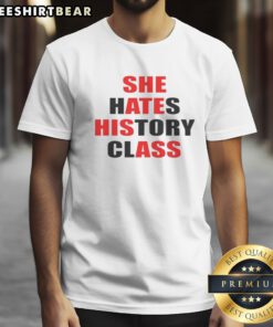 Pretty Top She Hates History Class She Ate His Ass Shirt displayed on a flat lay background
