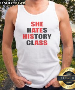 Pretty Top She Hates History Class She Ate His Ass Tank top displayed on a neutral background.