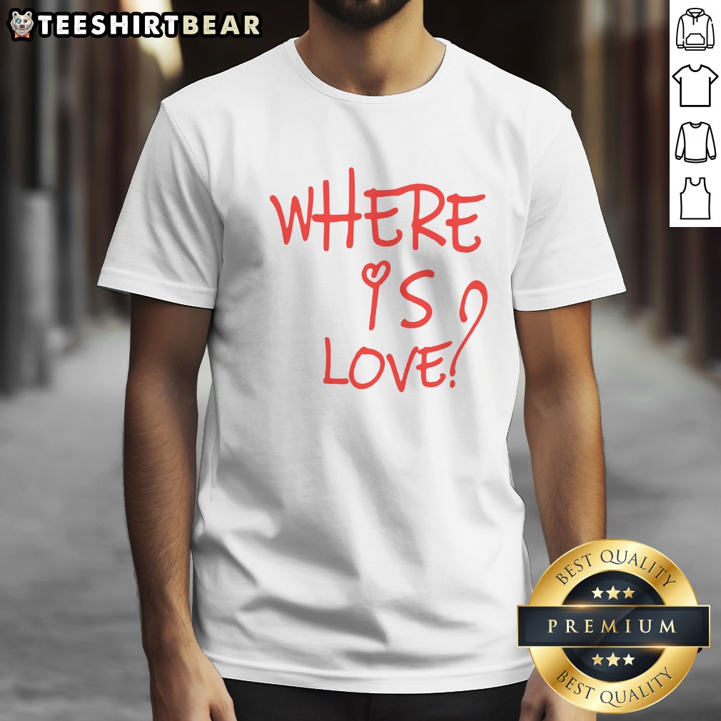Pretty Where Is Love Red Text Shirt on Classic Shirt Pretty Where Is Love Red Text Shirt shown as a classic shirt preview