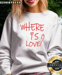 Pretty Where Is Love Red Text Sweatshirt showcasing vibrant red lettering on a cozy fleece fabric.