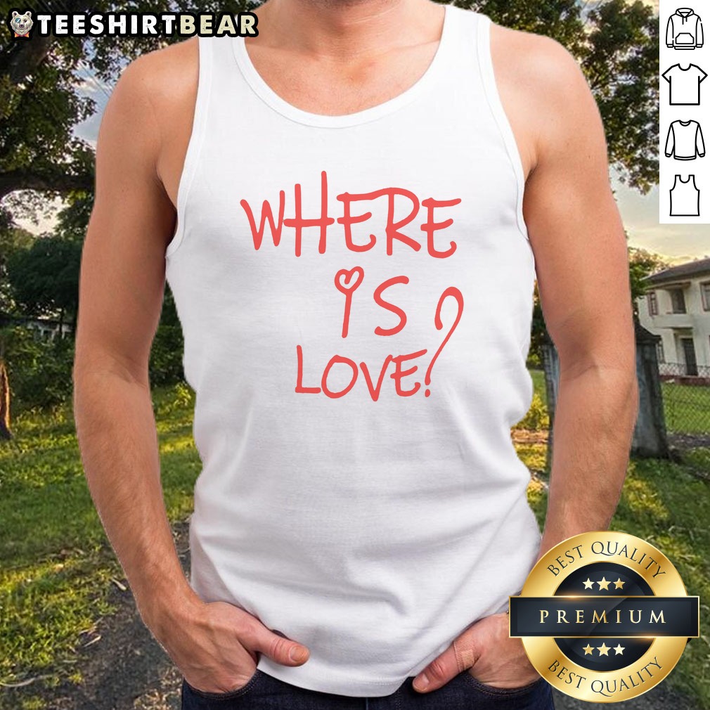 Pretty Where Is Love Red Text Shirt on Tank Top Pretty Where Is Love Red Text Shirt shown as a tank top preview