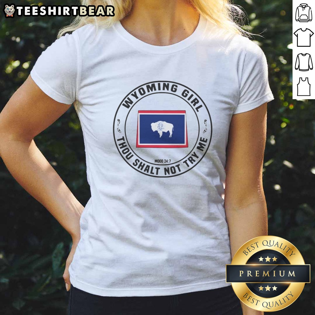 Pretty Wyoming Girl Thou Shalt Not Try Me Mood 24 7 State Flag Shirt on Ladies Shirt Pretty Wyoming Girl Thou Shalt Not Try Me Mood 24 7 State Flag Shirt shown as a ladies shirt preview