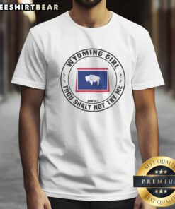 Pretty Wyoming Girl Thou Shalt Not Try Me Mood 24 7 State Flag Shirt featuring a bold graphic design.