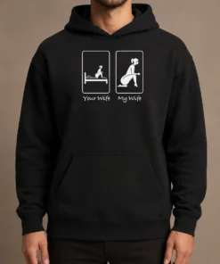 Pretty Your Wife My Wife Funny Bedroom Humor Hoodie