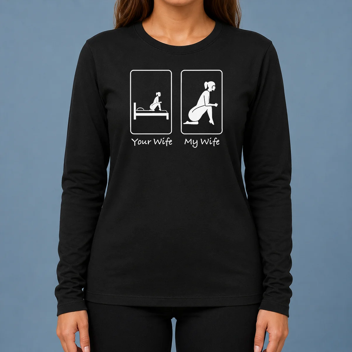 Pretty Your Wife My Wife Funny Bedroom Humor Long Sleeve Shirt