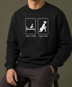 Pretty Your Wife My Wife Funny Bedroom Humor Sweater