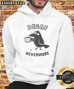Top Decaf Nevermore Hoodie featuring a cozy design and unique graphic for coffee lovers.