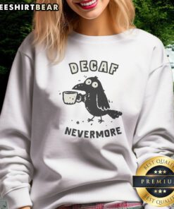 Top Decaf Nevermore Sweatshirt in a cozy setting, showcasing its unique design and comfortable fit.