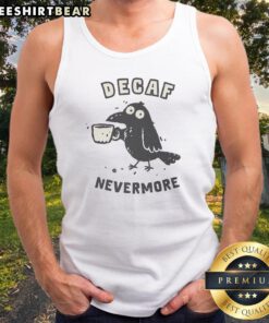 Top Decaf Nevermore Tank top featuring a unique and artistic design for coffee lovers