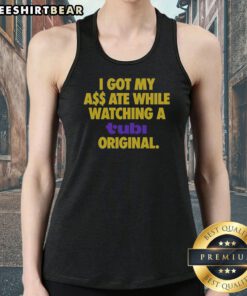 Top I Got My Butt Ate While Watching A Tubi Original Streaming Service Humor Tank Top in casual fit, perfect for streaming fans