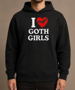 Top I Love Goth Girls Hoodie