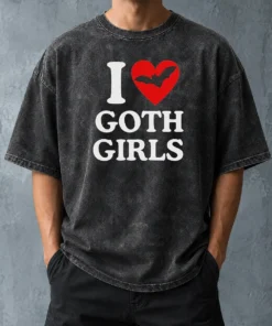 Top I Love Goth Girls Washed T-Shirt