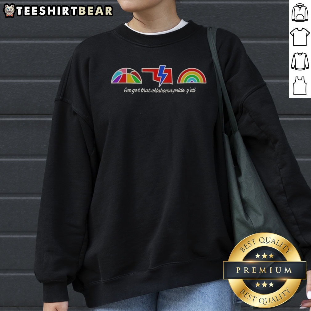 Top I'Ve Got That Oklahoma Pride Y'All LGBTQIA Shirt on Sweatshirt Top I'Ve Got That Oklahoma Pride Y'All LGBTQIA Shirt shown as a sweatshirt preview