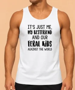 Top Its Just Me My Best Friends And Our Feral Kids Against The Worldweater Tank Top