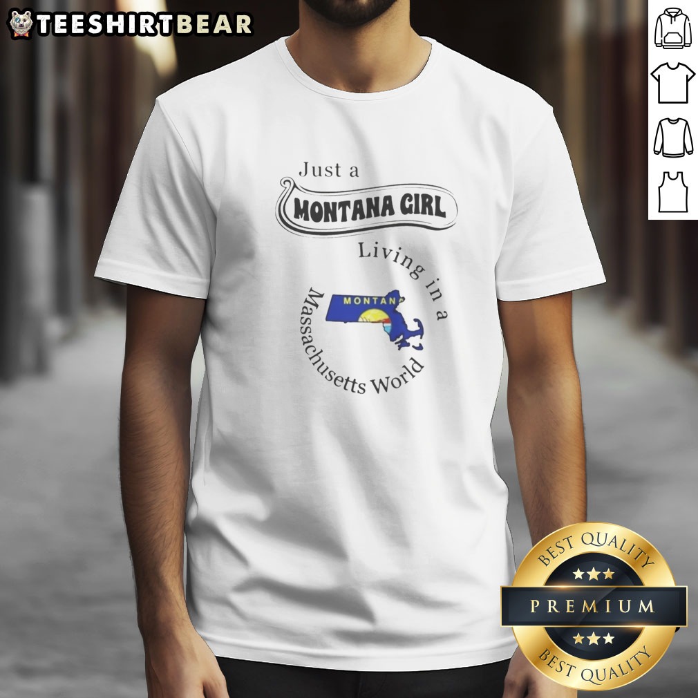 Top Just A Montana Girl Living In A Massachusetts World Shirt on Classic Shirt Top Just A Montana Girl Living In A Massachusetts World Shirt shown as a classic shirt preview