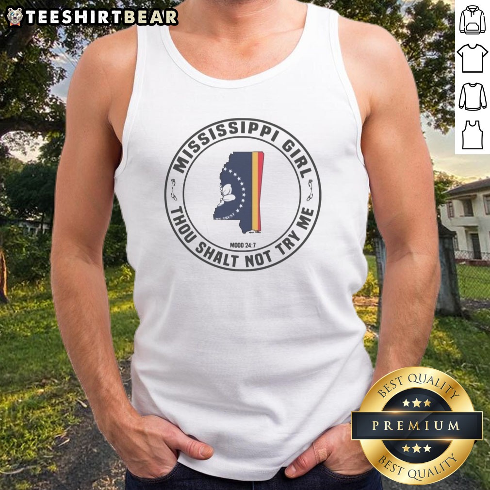 Top Mississippi Girl Thou Shalt Not Try Me Mood 24 7 State Map Shirt on Tank Top Top Mississippi Girl Thou Shalt Not Try Me Mood 24 7 State Map Shirt shown as a tank top preview