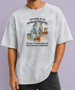 Top Nice Anxiety Is So Embarrassing Oh No I'M Terrified At The Farmer'S Market Washed T-Shirt