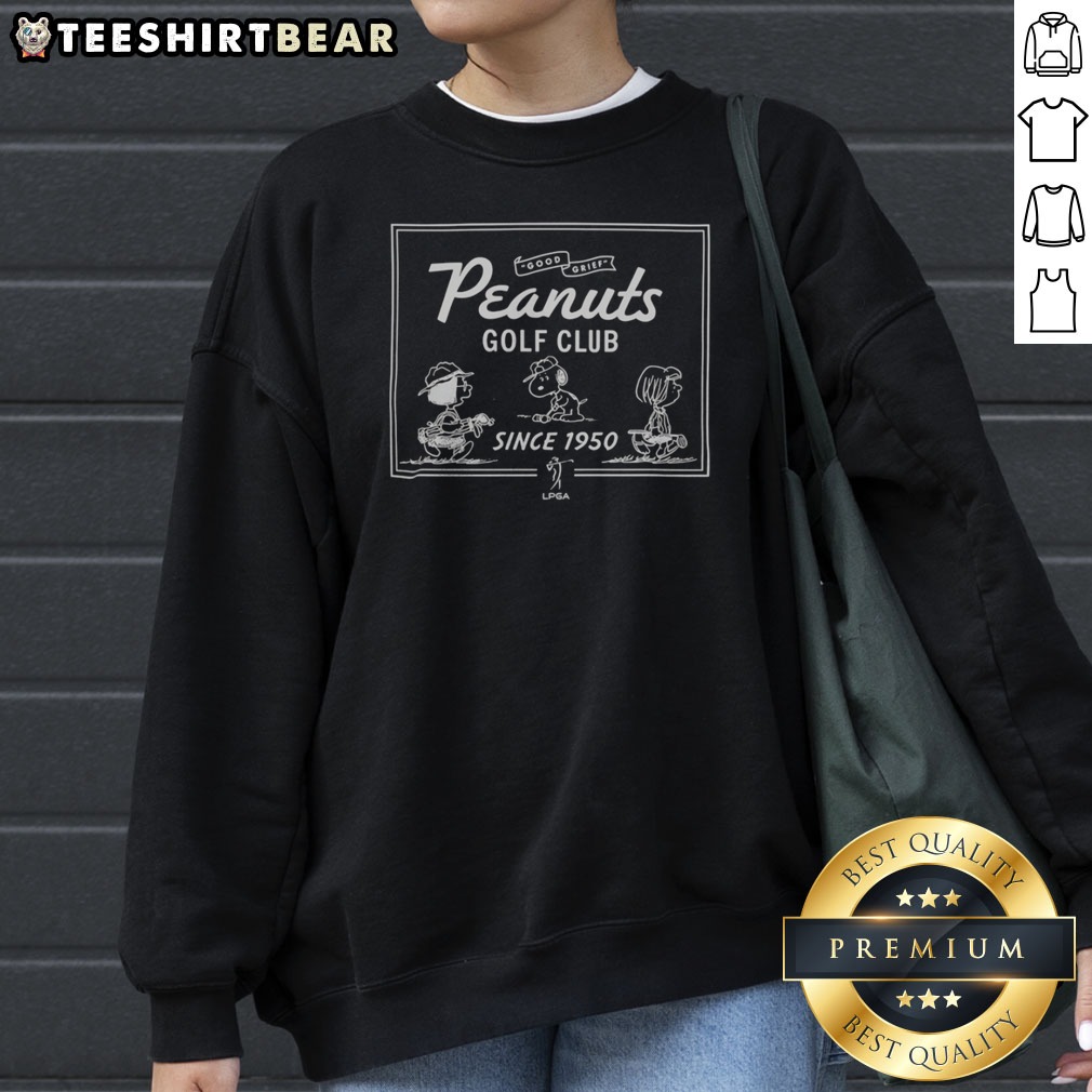 Top Peanuts Golf Club Good Grief Since 1950 Snoopy Charlie Brown Lucy Shirt on Sweatshirt Top Peanuts Golf Club Good Grief Since 1950 Snoopy Charlie Brown Lucy Shirt shown as a sweatshirt preview