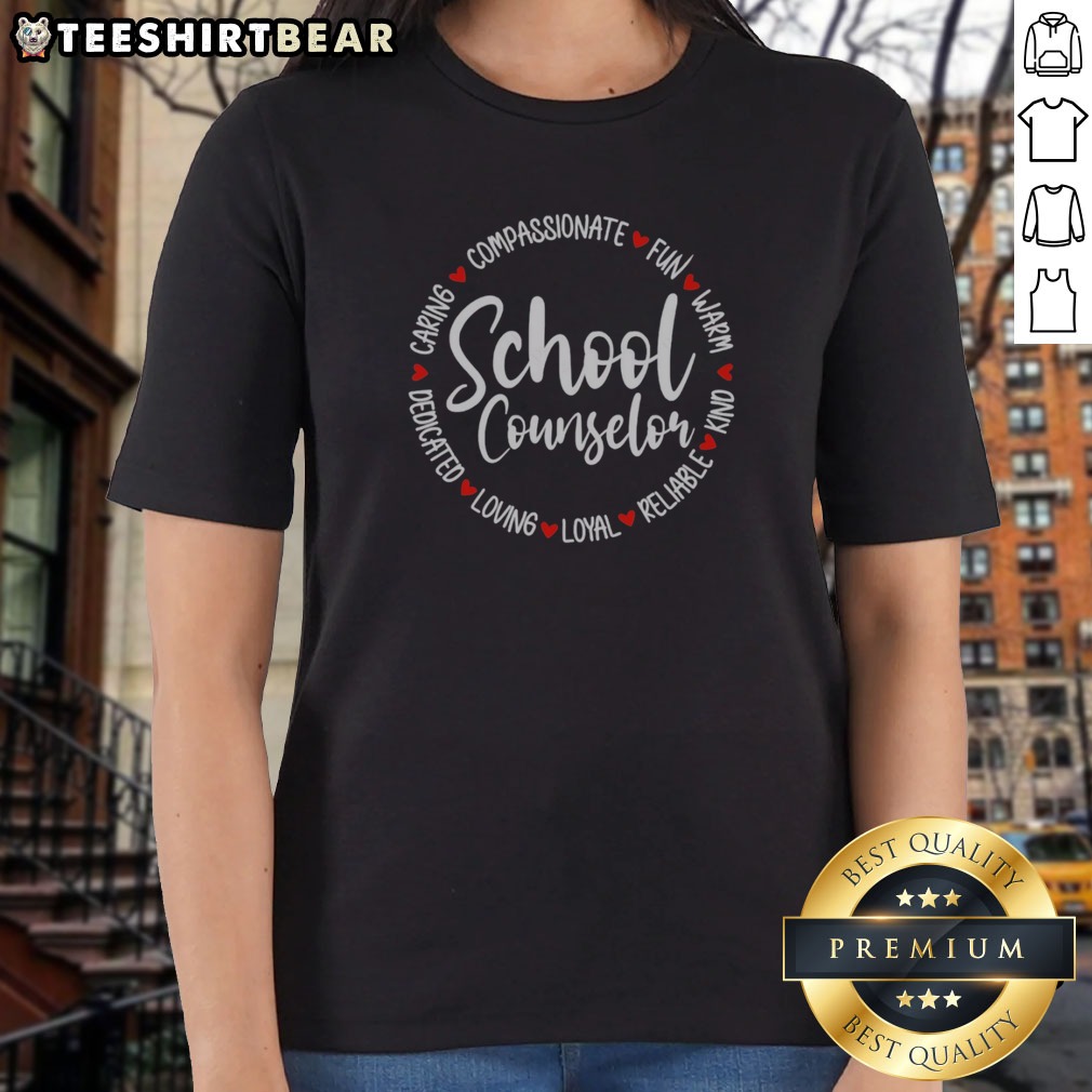 Top School Counselor Compassionate Fun Warm Kind Reliable Loyal Loving Dedicated Shirt on Ladies Shirt Top School Counselor Compassionate Fun Warm Kind Reliable Loyal Loving Dedicated Shirt shown as a ladies shirt preview