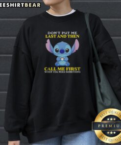 Top Stitch Disney Lilo Stitch Dont Put Me Last And Then Call Me First When You Need Sweatshirt in a cozy setting