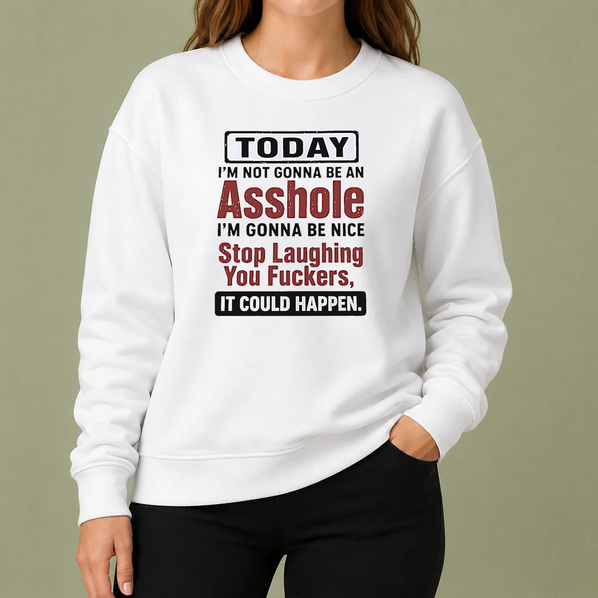 Top Today I'M Not Gonna Be An Asshole I'M Gonna Be Nice Stop Laughing You Fuckers It Could Happen sweater in charcoal gray, front view