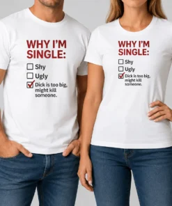 Top Why I'M Single Check Mark Dick Is Too Big Might Kill Someone t shirt in black, short sleeve casual tee