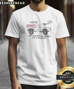 Top Yota Hilux For Regime Changes On A Budget Toyota Technical Pickup Truck Parody Shirt featuring a unique graphic design