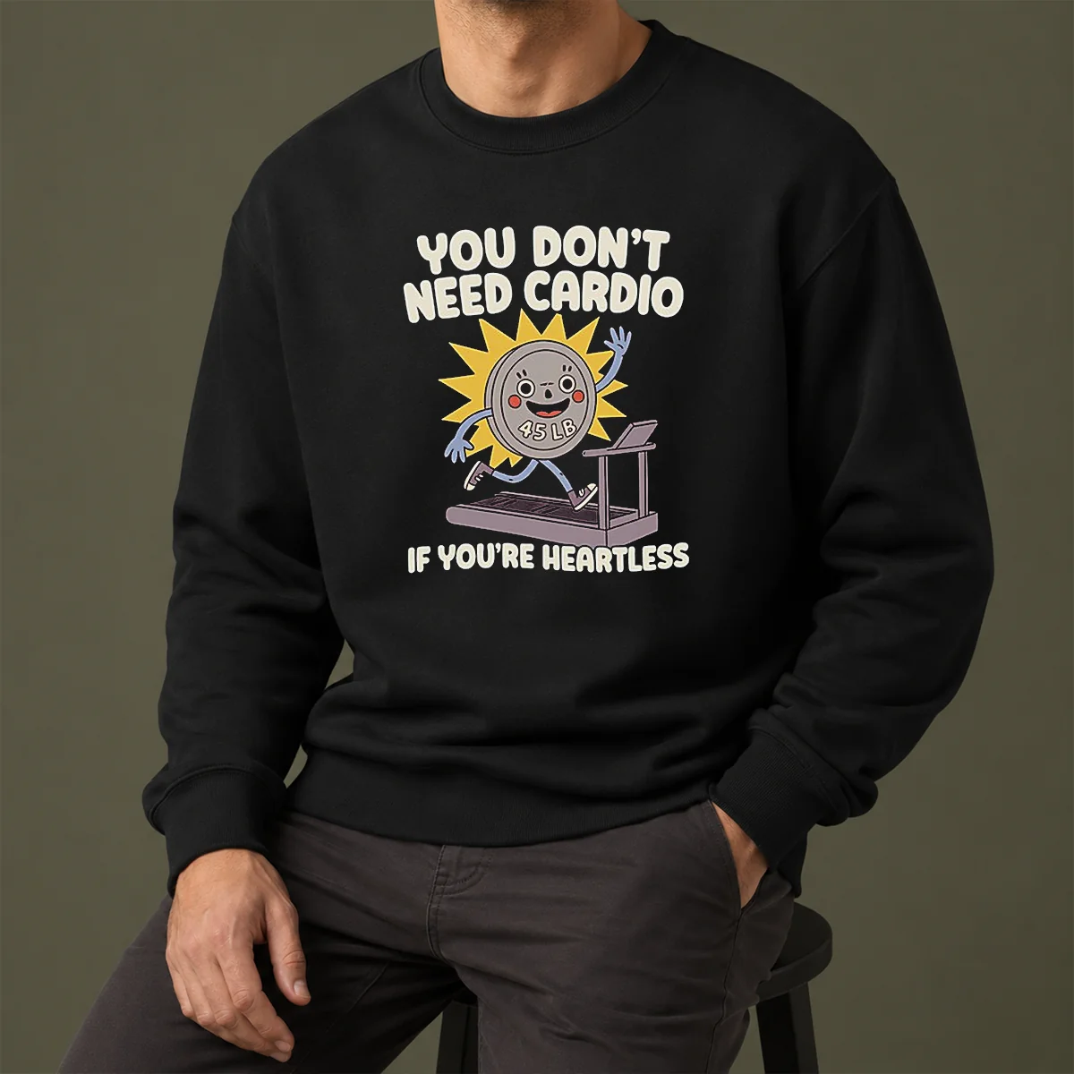Top You Dont Need Cardio If Youre Heartless Sweater