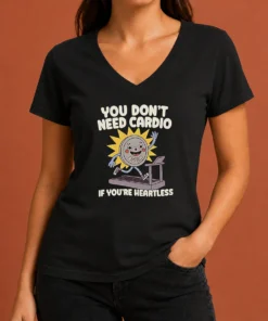 Top You Dont Need Cardio If Youre Heartless V Neck Shirt in black, short sleeves, soft fabric
