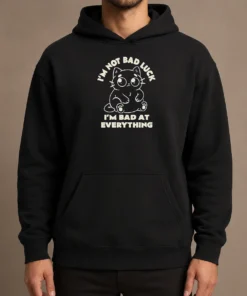 Awesome Black Cat I'M Not Bad Luck I'M Bad At Everything Hoodie