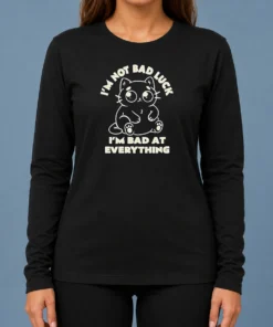 Awesome Black Cat I'M Not Bad Luck I'M Bad At Everything Long Sleeve Shirt