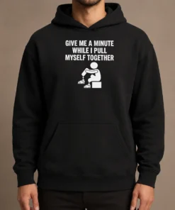 Awesome Give Me A Minute While I Pull Myself Together Hoodie