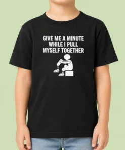 Awesome Give Me A Minute While I Pull Myself Together Kids T-Shirt