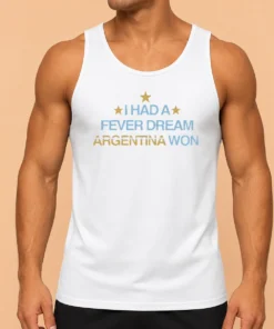 Awesome I Had A Fever Dream Argentina Won Football Tank Top in white, front view on a plain background