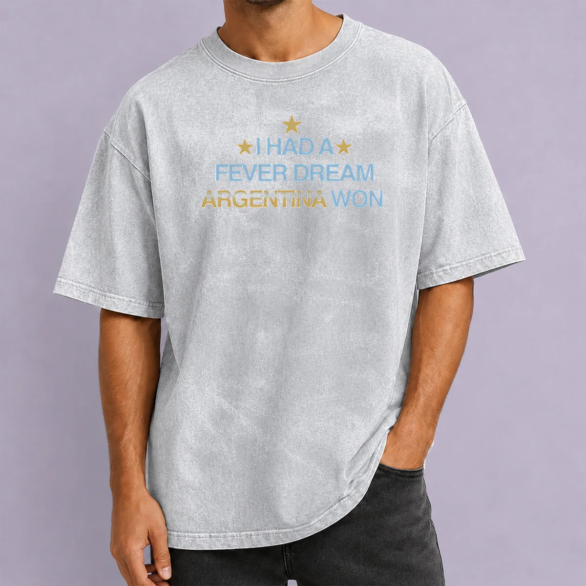 Awesome I Had A Fever Dream Argentina Won Football washed t shirt front view with vintage texture