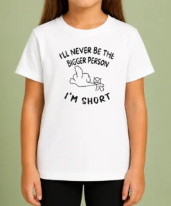 Awesome I'Ll Never Be The Bigger Person I'M Short Funny Sarcasm Stick Figure Kids T-Shirt