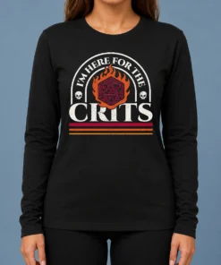 Awesome I'M Here For The Crits Dungeons And Dragons Long Sleeve Shirt