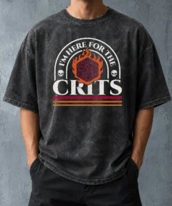 Awesome I'M Here For The Crits Dungeons And Dragons Washed T-Shirt