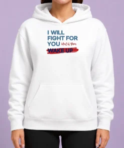 Awesome I Will Fight For You Until You Wake Up Political Movement hoodie in black with front pocket and drawstring hood